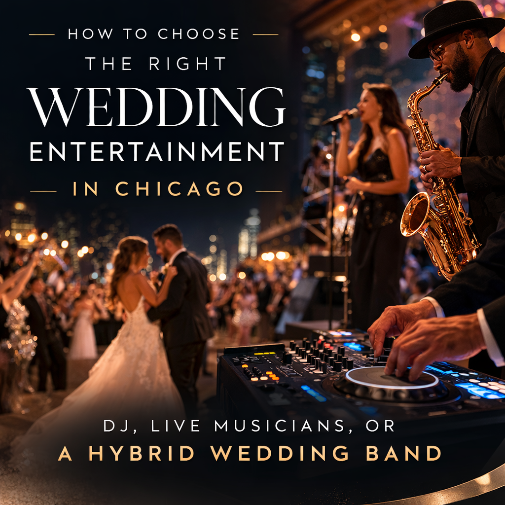 How to Choose the Right Wedding Entertainment in Chicago: DJ, Live Musicians, or a Hybrid Wedding Band