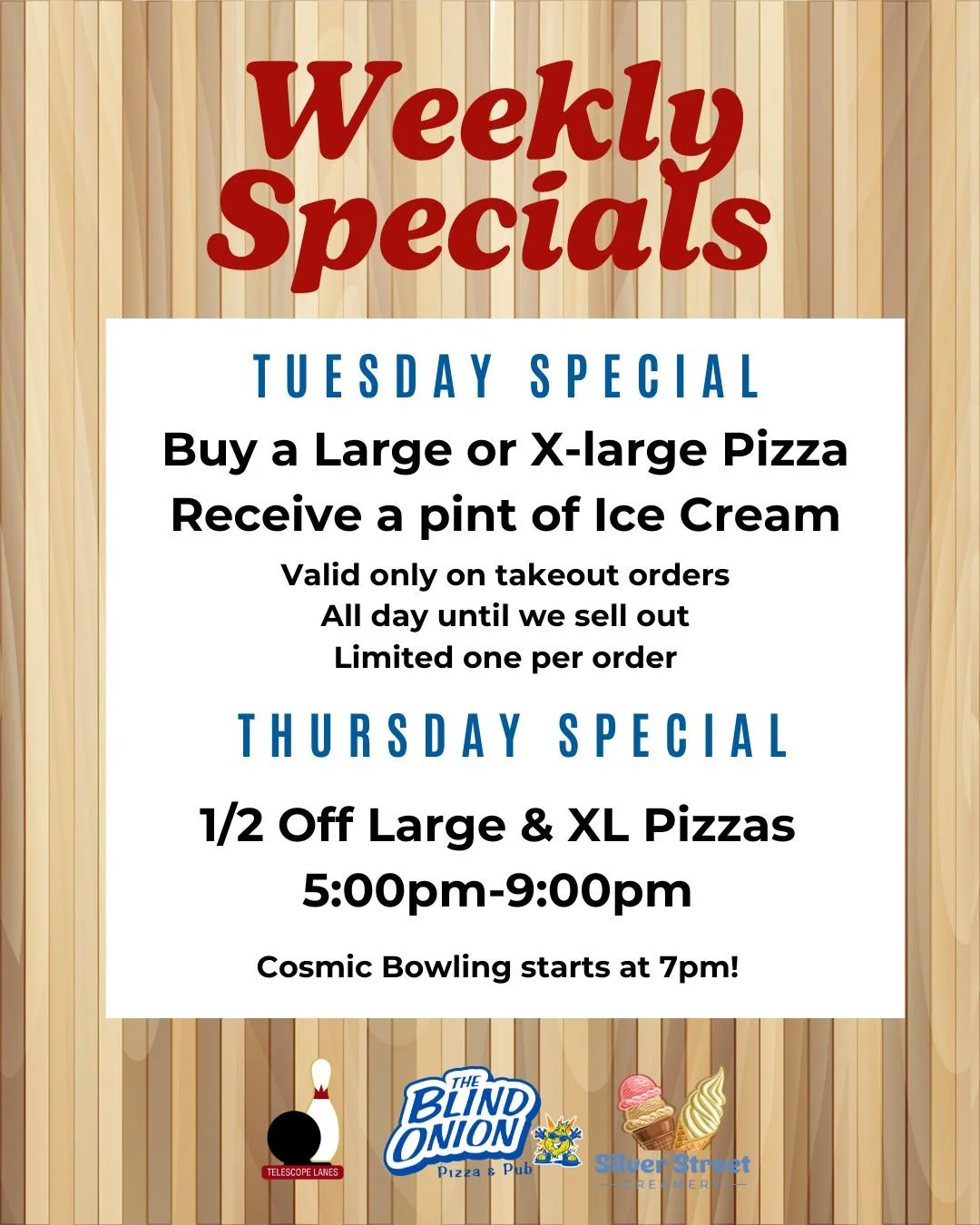 Check out our weekly specials!

🌟 Enjoy pizza + a free pint of Silver Street Creamery ice cream every Tuesday (takeout only) ✚ make it a night out Thursday with half-off pizzas starting at 5pm, and Cosmic Bowling starting at 7pm! 🎳✨ 

Bring the who