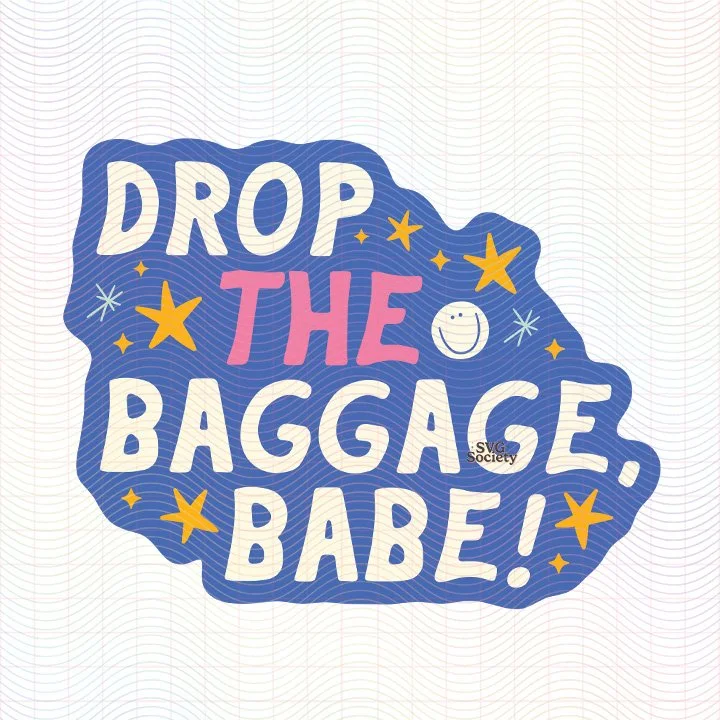 Drop the Baggage Babe.jpg
