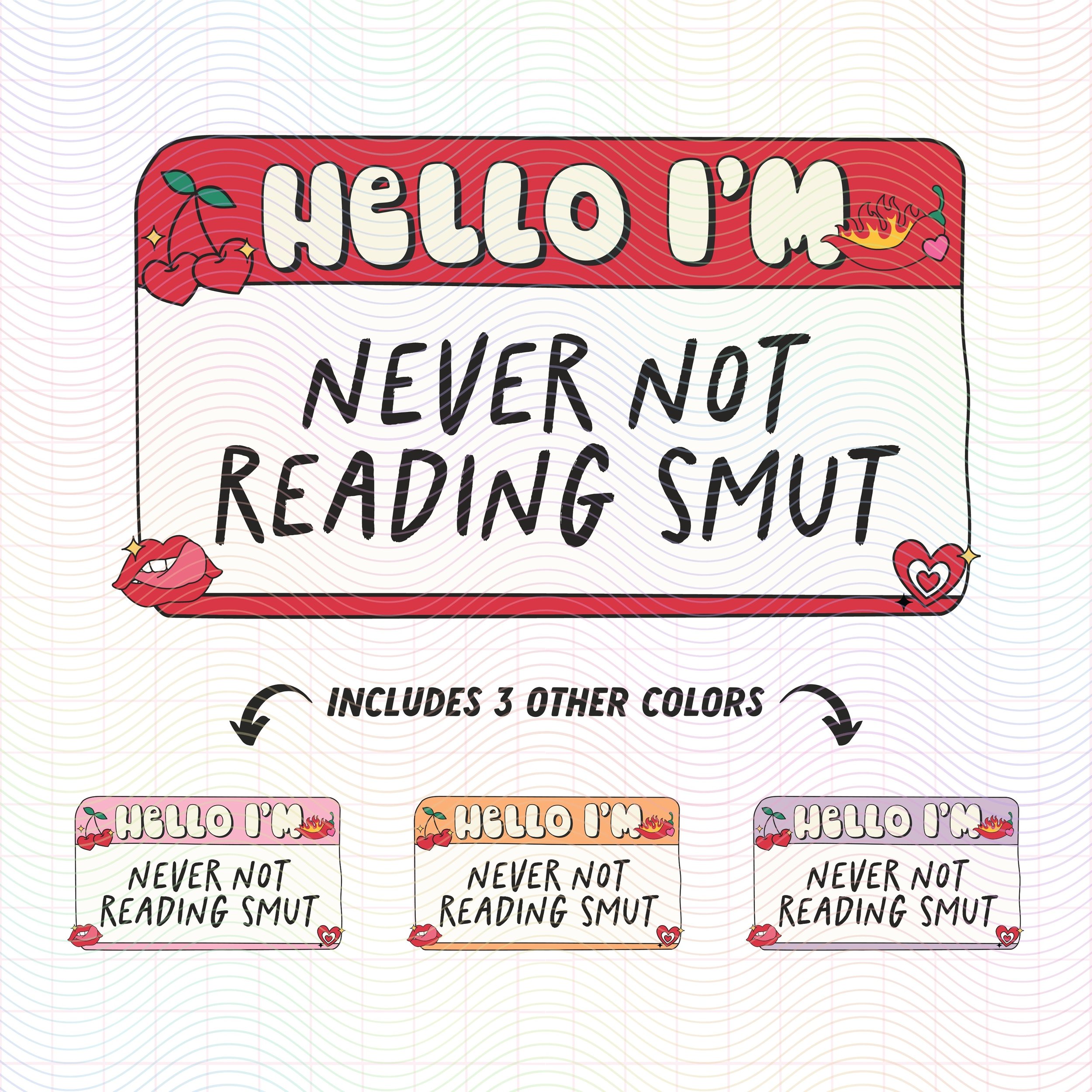 Hello I'm Never Not Reading Smut PNG Bookish Design.jpg