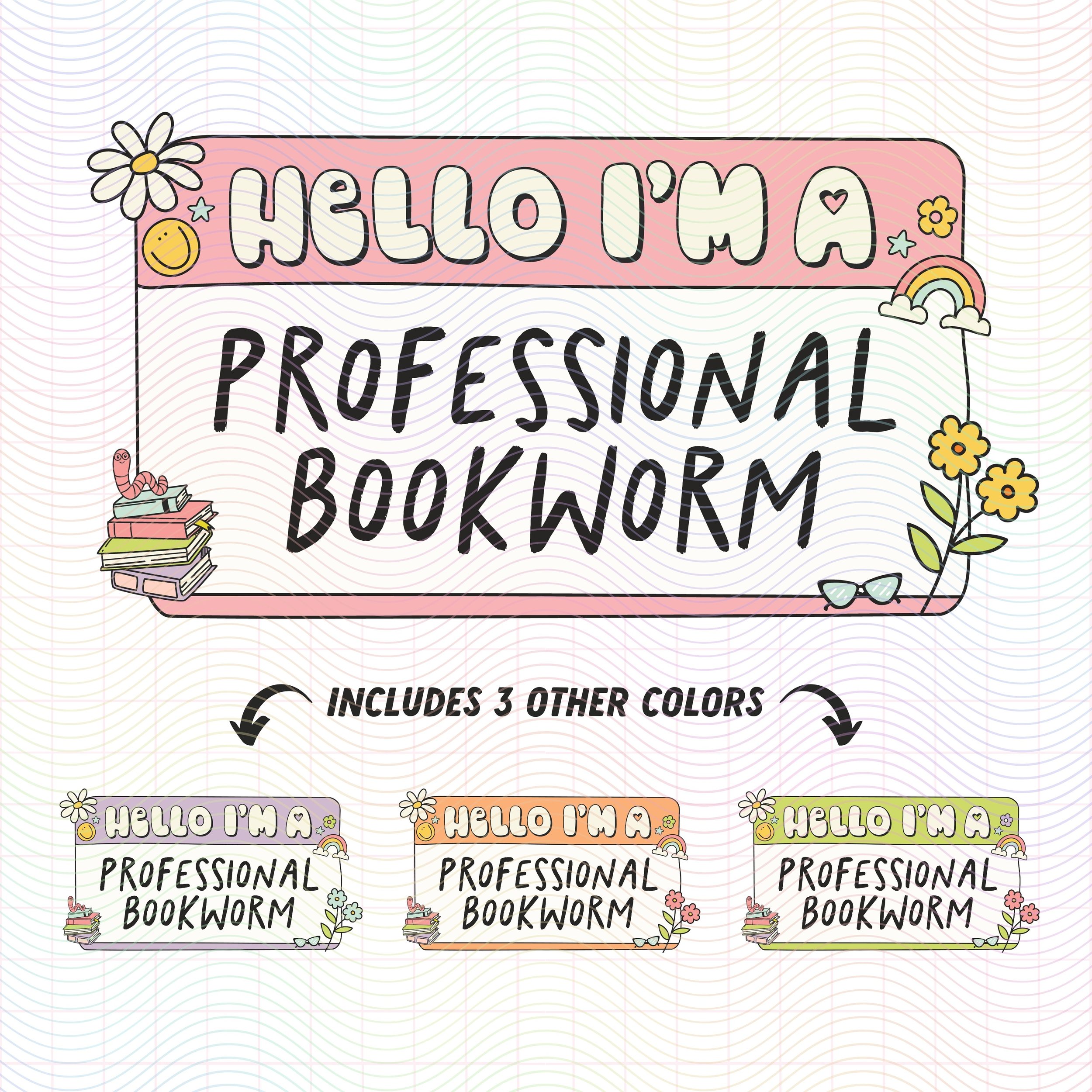 Hello I'm A Professional Bookworm PNG Design.jpg