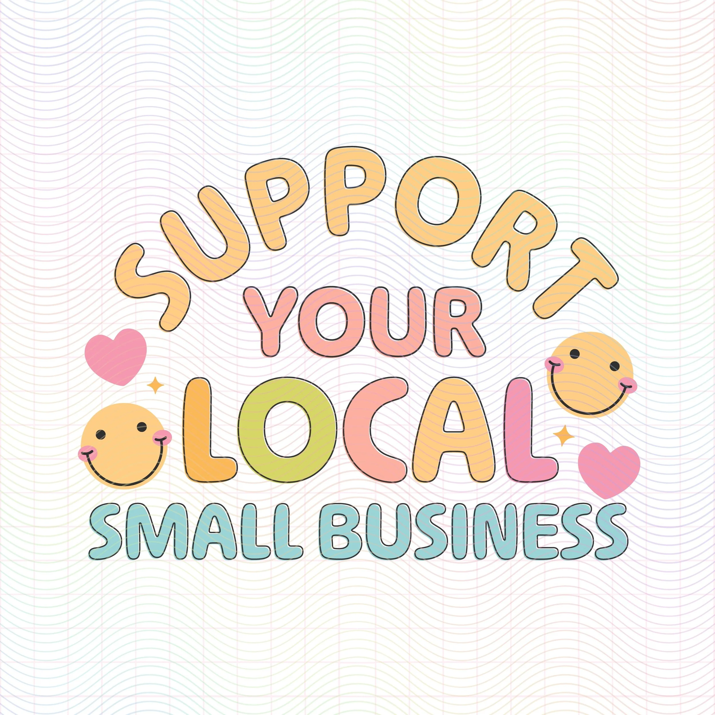 Support Your Local Small Business (SVG & PNG) — SVG Society | Shop Cute