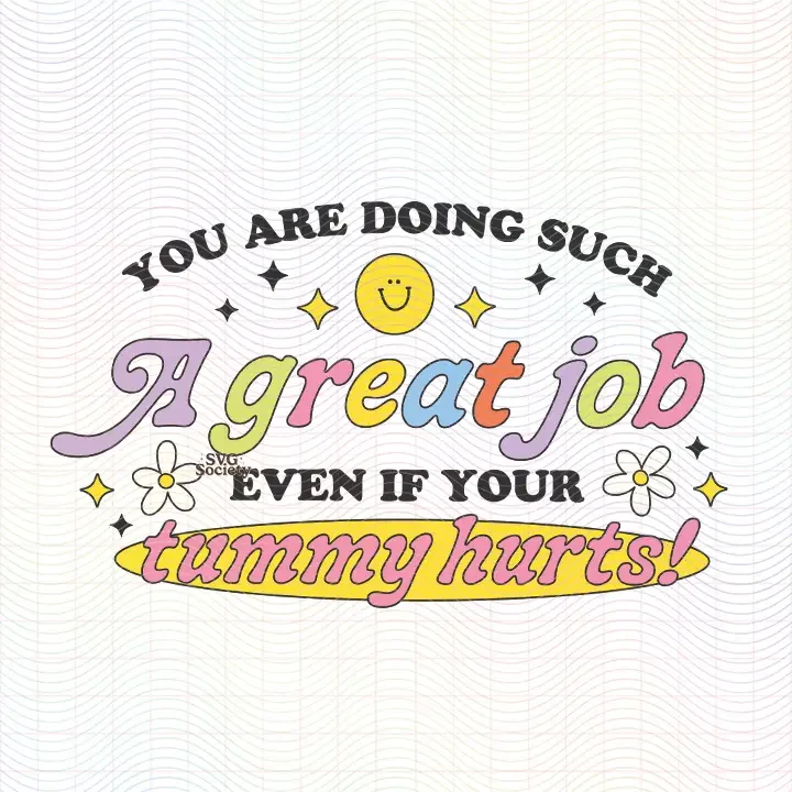 You Are Doing Such A Great Job Even If Your Tummy Hurts SVG PNG.webp