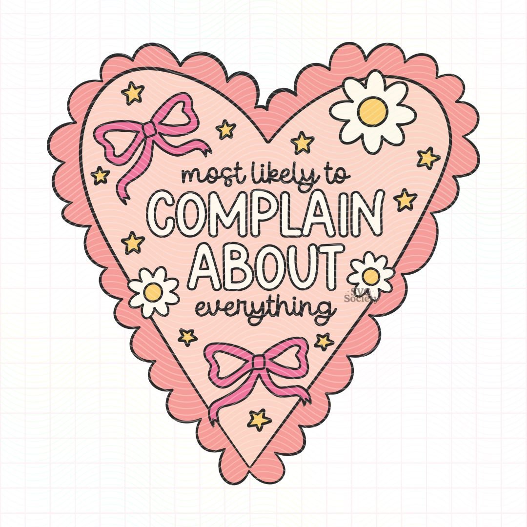 Most Likely To Complain About Everything SVG PNG.jpg