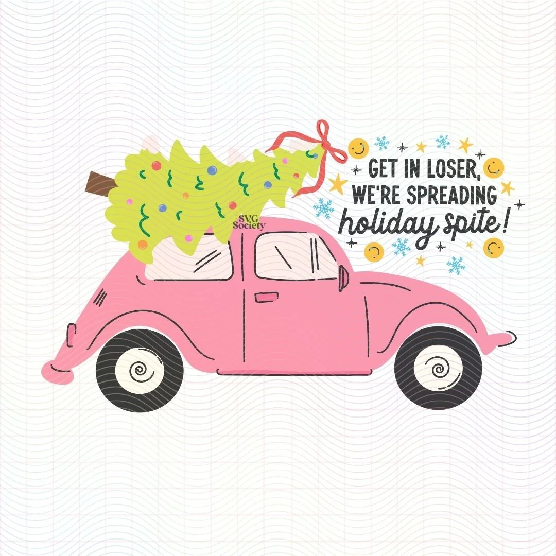Get In Loser Were Spreading Holiday Spite (SVG & PNG)