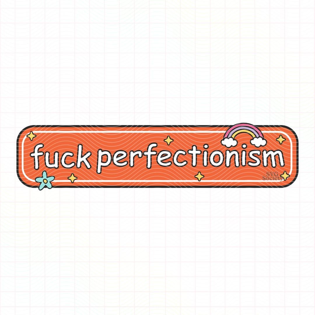 Fuck Perfectionism.jpg