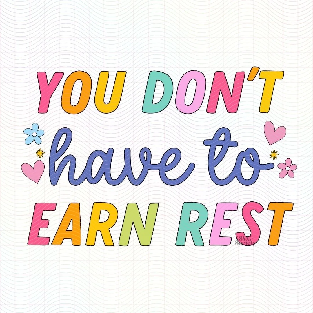You Dont Have To Earn Rest SVGPNG.jpg