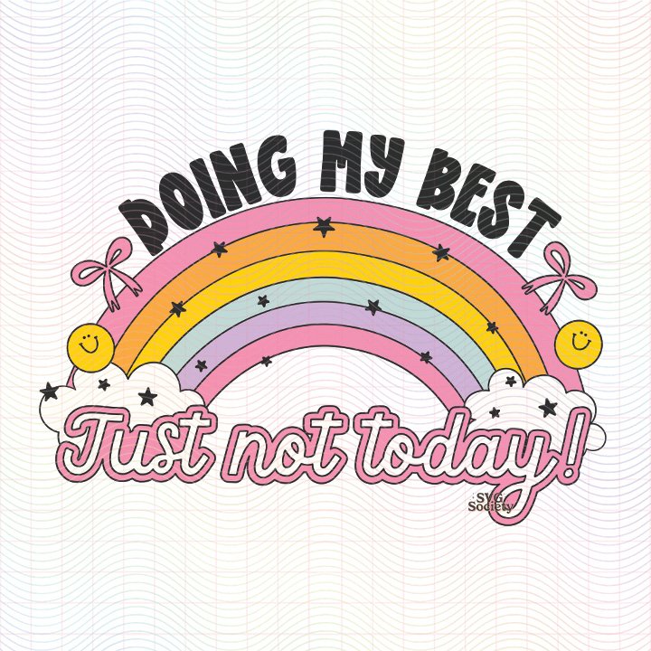Doing My Best Just Not Today (SVG & PNG)