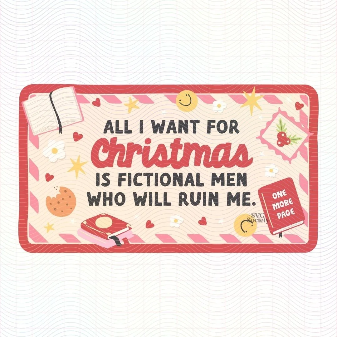 All I Want For Christmas Is Fictional Men Who Will Ruin Me.jpg