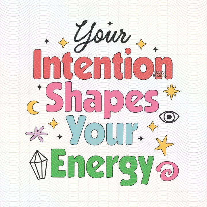 Your Intention Shapes Your Energy (SVG & PNG)