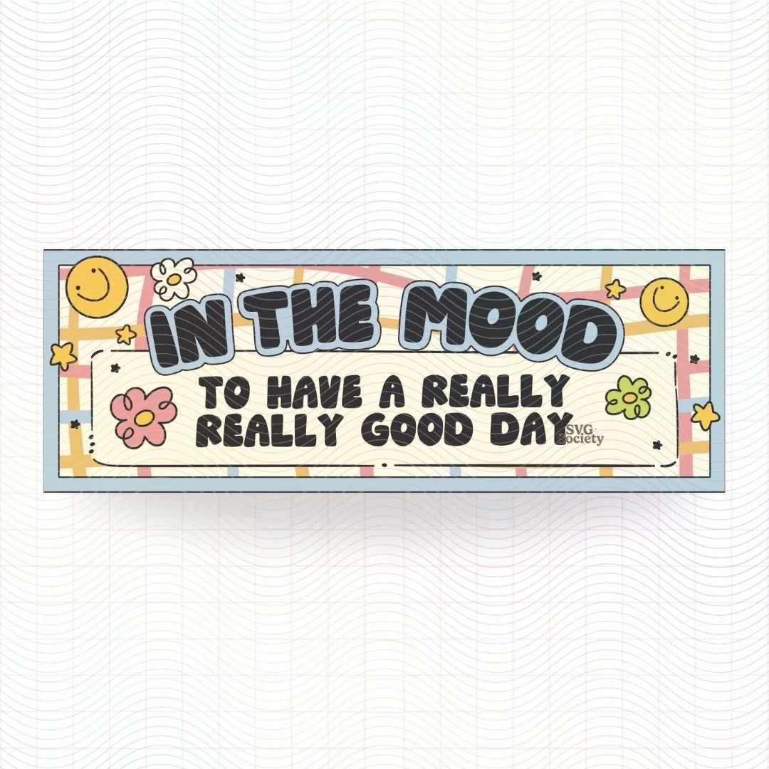 In The Mood TO Have A Really Really Good Day Bookmark.jpg
