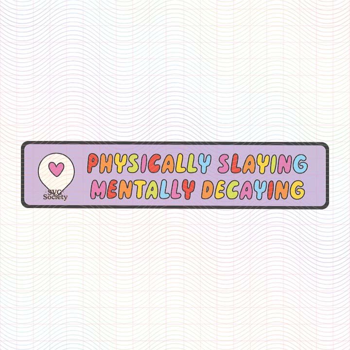 Physically Slaying Mentally Decaying (SVG & PNG) — SVG Society | Shop ...