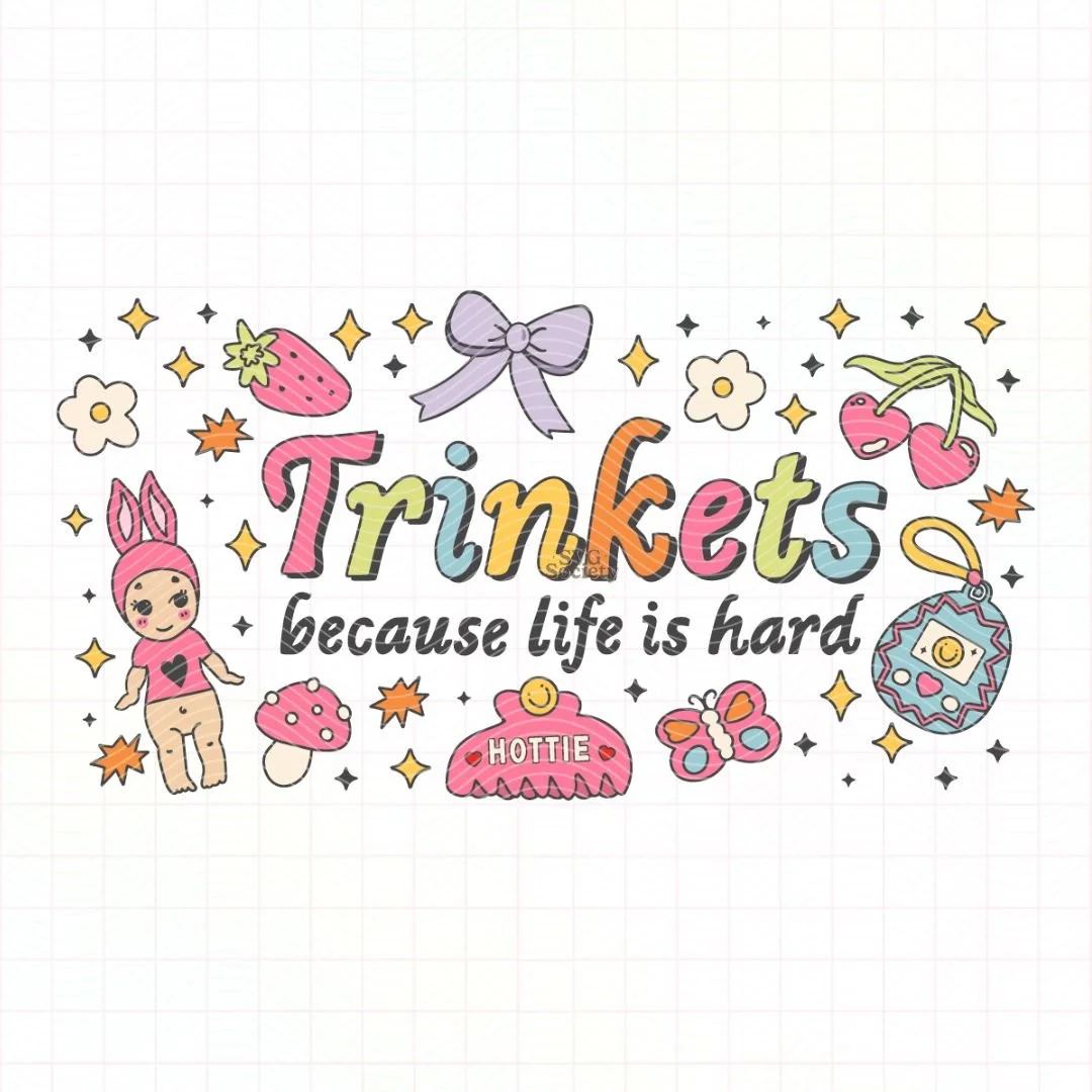 Trinkets Because Life Is Hard.jpg