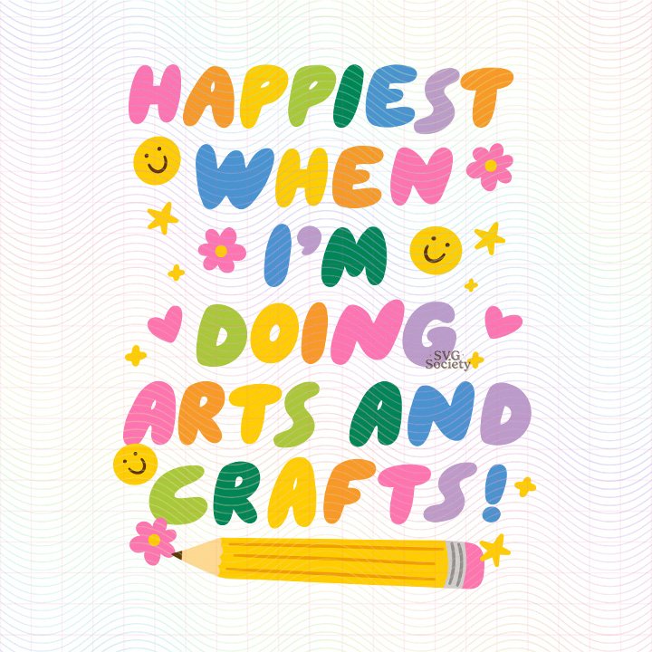Happiest When I'm Doing Arts And Crafts (SVG & PNG)