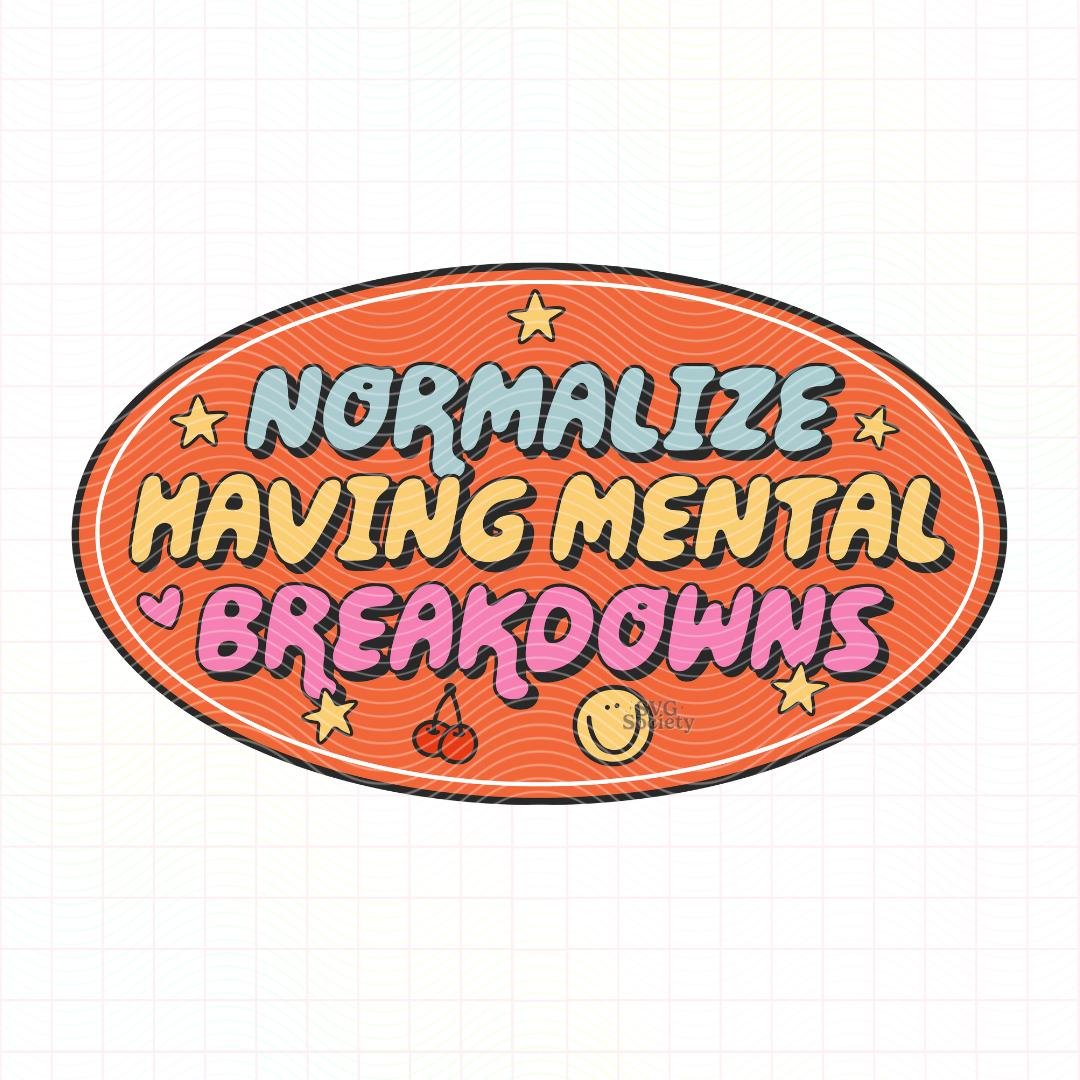 Normalize Having Mental Breakdowns.jpg