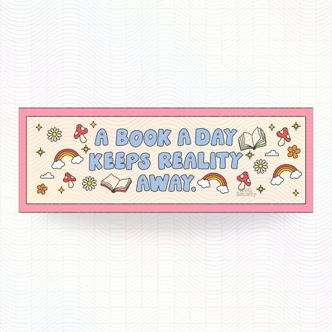 A Book A Day Keeps Reality Away Bookmark SVG PNG.jpg