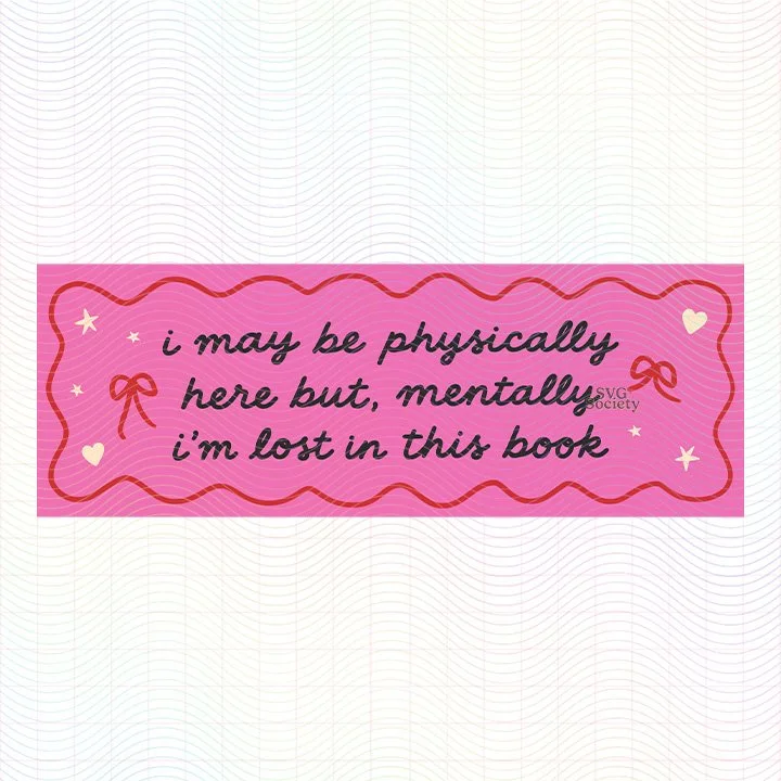 I May Be Physically Here But Mentally I'm Lost in This Book Bookmark PNG.jpg
