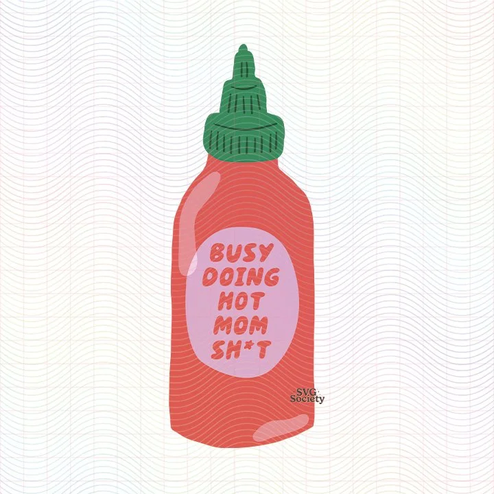 Busy Doing Hot Mom Shit (SVG & PNG)