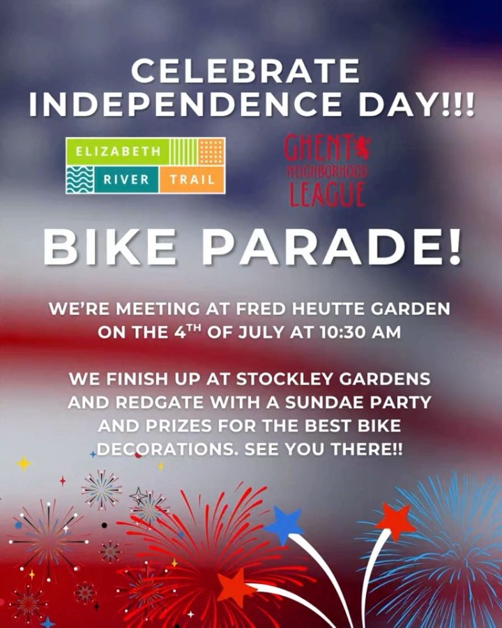 See you at 10:30 with @ertnorfolk at the Fred @fredheuttegarden for our annual Bike Parade and Sundae Party. Community fun celebrating our Independence!!! All are welcome! #ghentnorfolk #ghentva #ghentneighborhoodleague #elizabethrivertrail