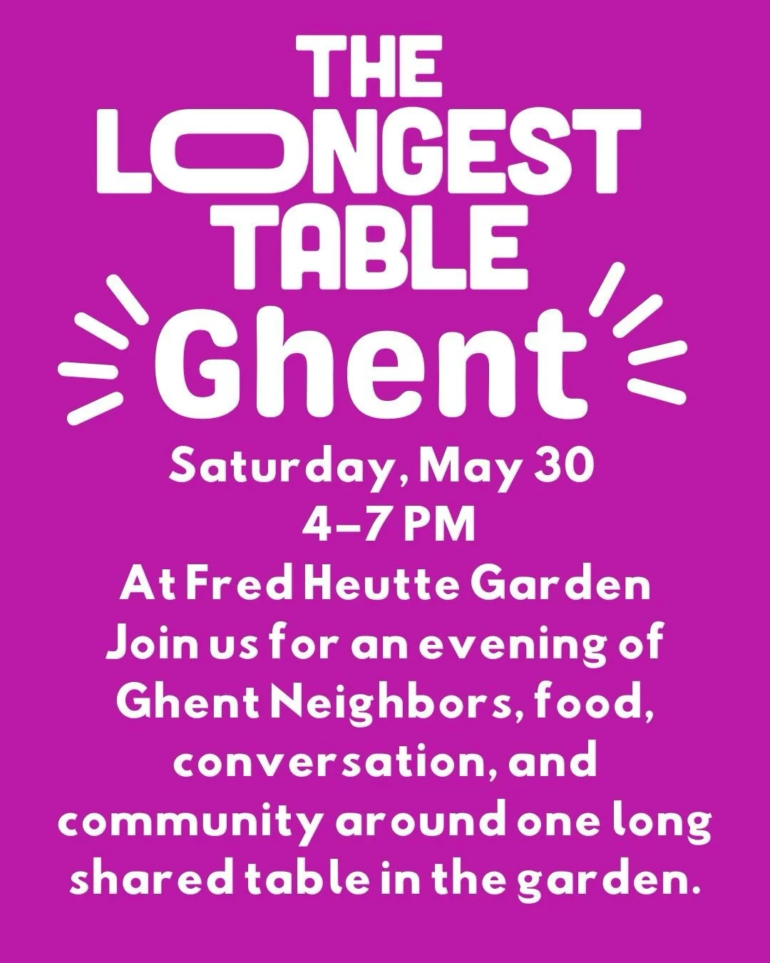 Saturday May 30th The Longest Table Ghent @fredheuttegarden 4-7 pm. Join friends and neighbors for a shared meal. Bring whatever you like to eat be it fancy or takeout. Decorate your table or enjoy a minimalist tablescape. Alcohol is permitted so enj