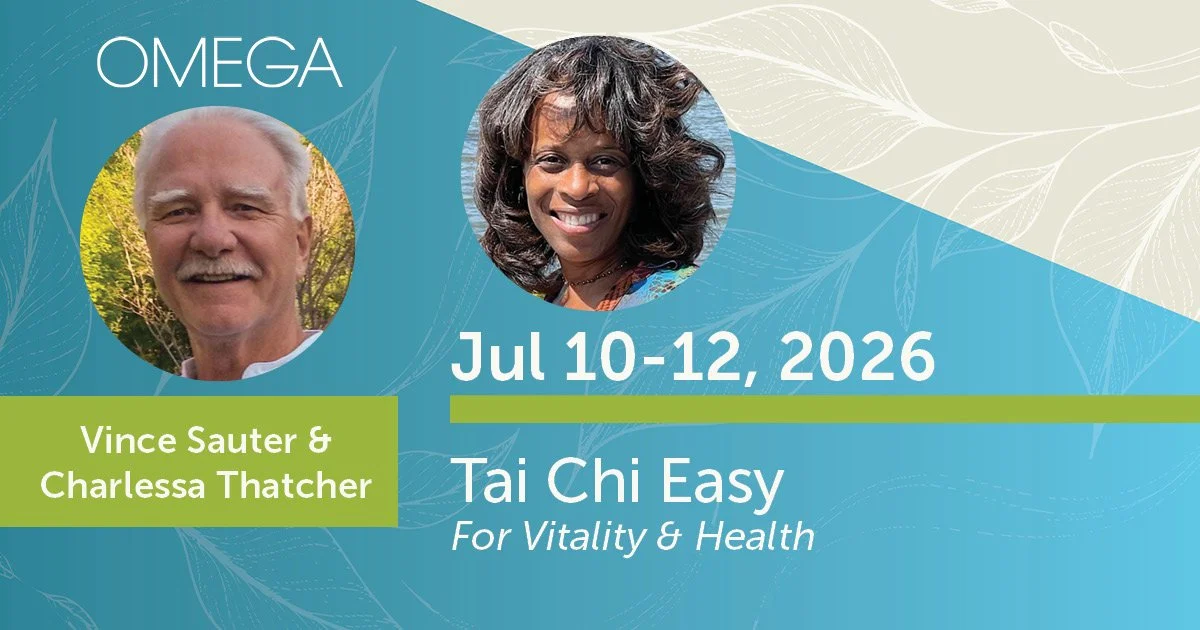 Omega: Vince Sauter & Charlessa Thatcher: July 10-12, 2026. Tai Chi Easy, for Vitality and Health.