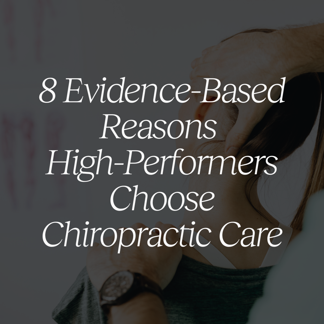8 Evidence-Based Reasons High-Performers Choose Chiropractic Care