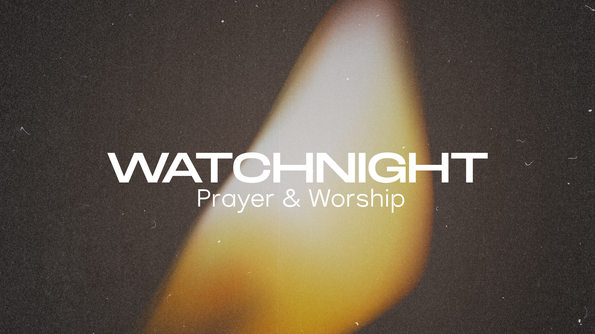 Watchnight Prayer &amp; Worship