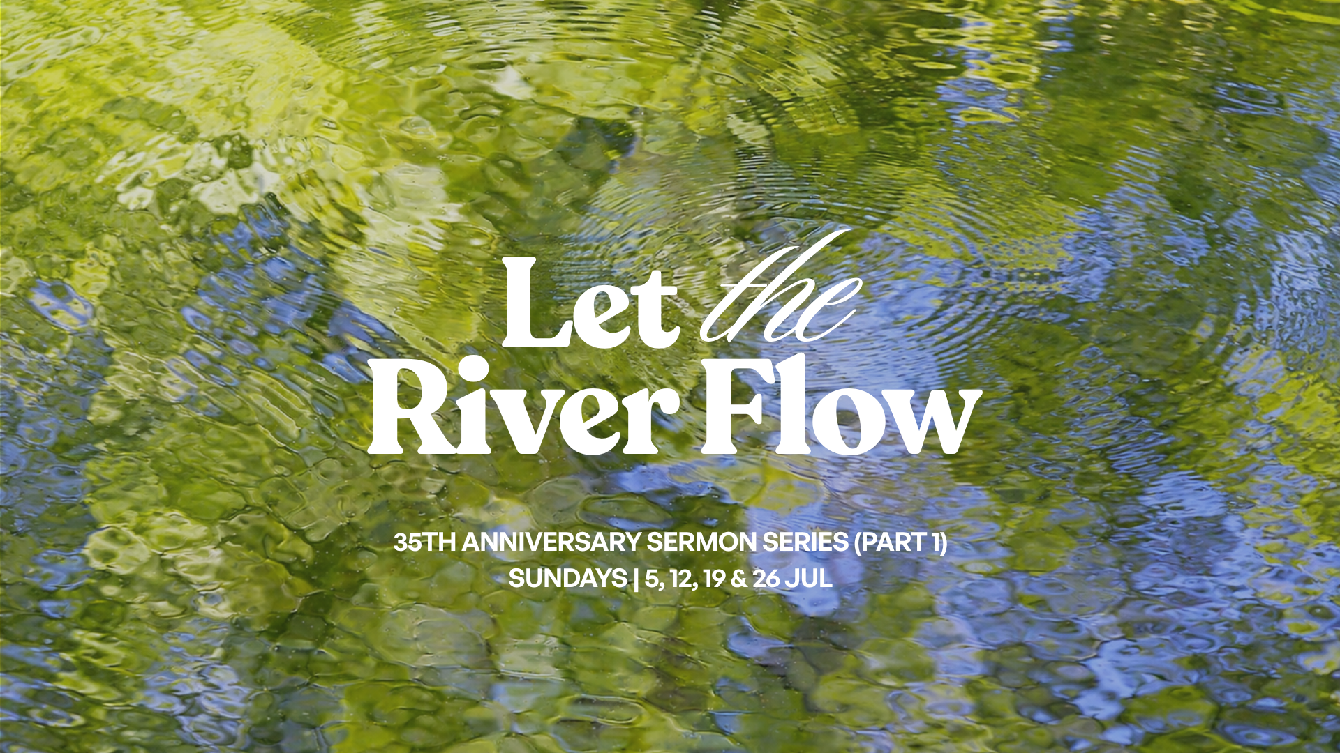 July Sermon Series: Let The River Flow