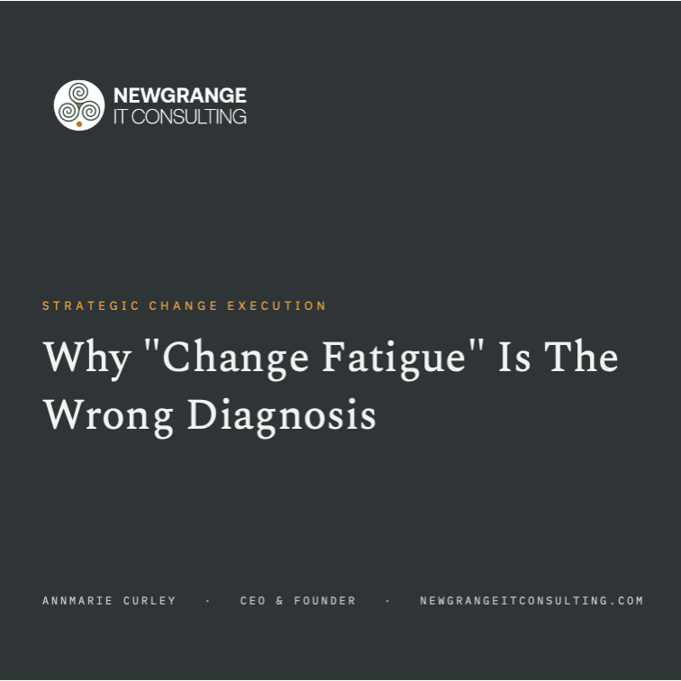 Why “Change Fatigue” Is The Wrong Diagnosis