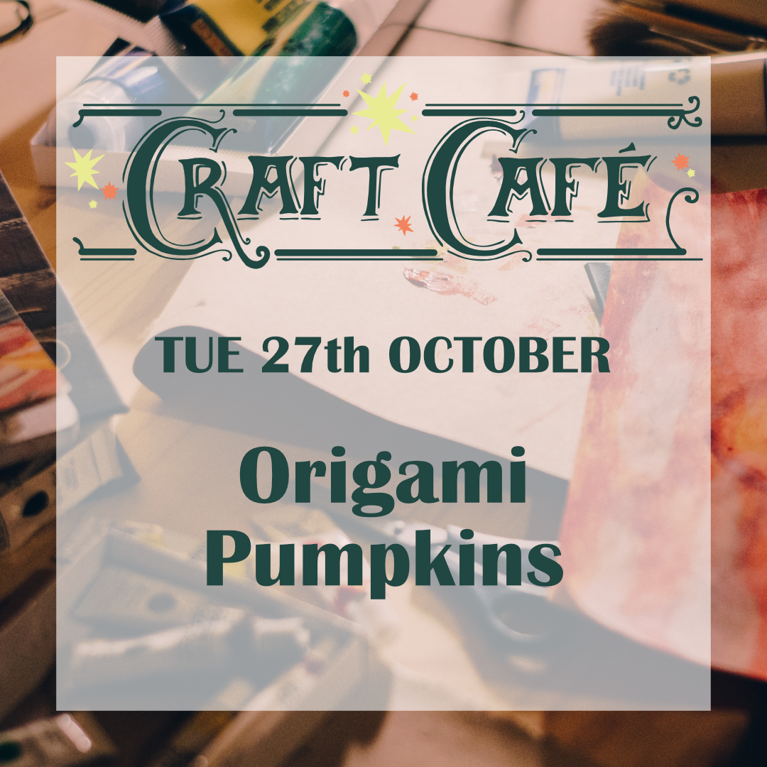 Craft Café:  Paper Pumpkins | Tue 27th October
