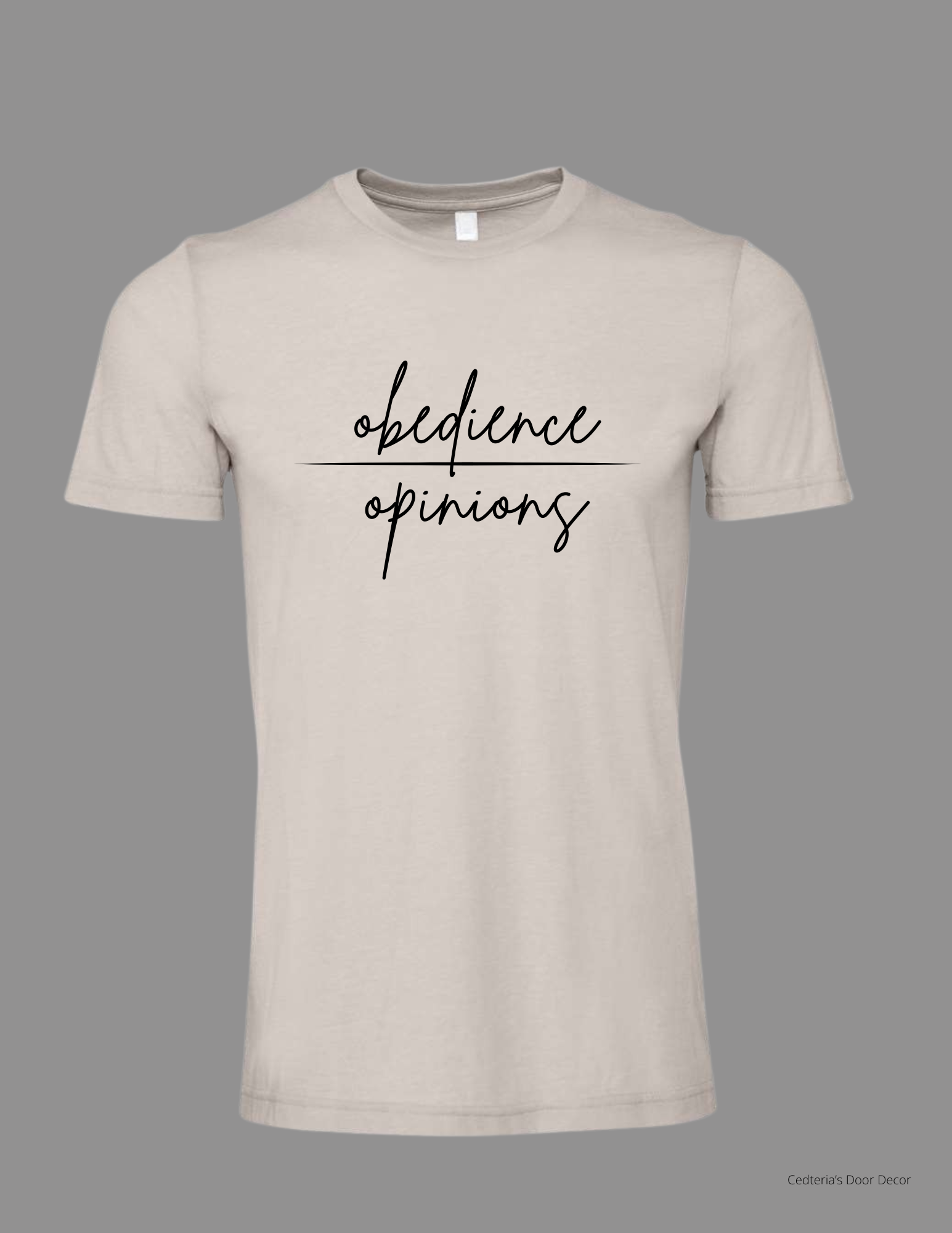 Obedience over Opinions Tee Cedteria's Door Decor Merch.png