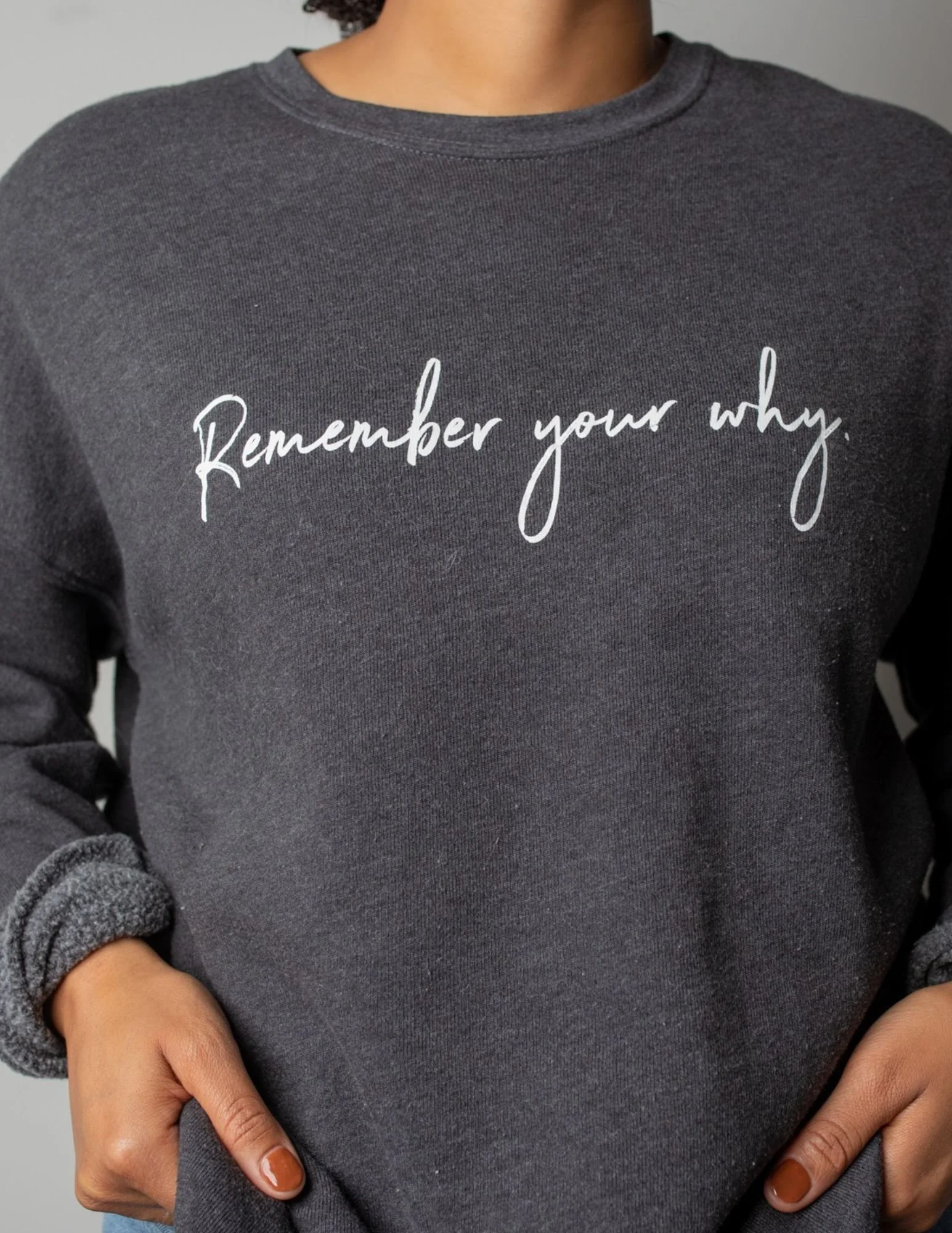 Remember Your Why Sweatshirt