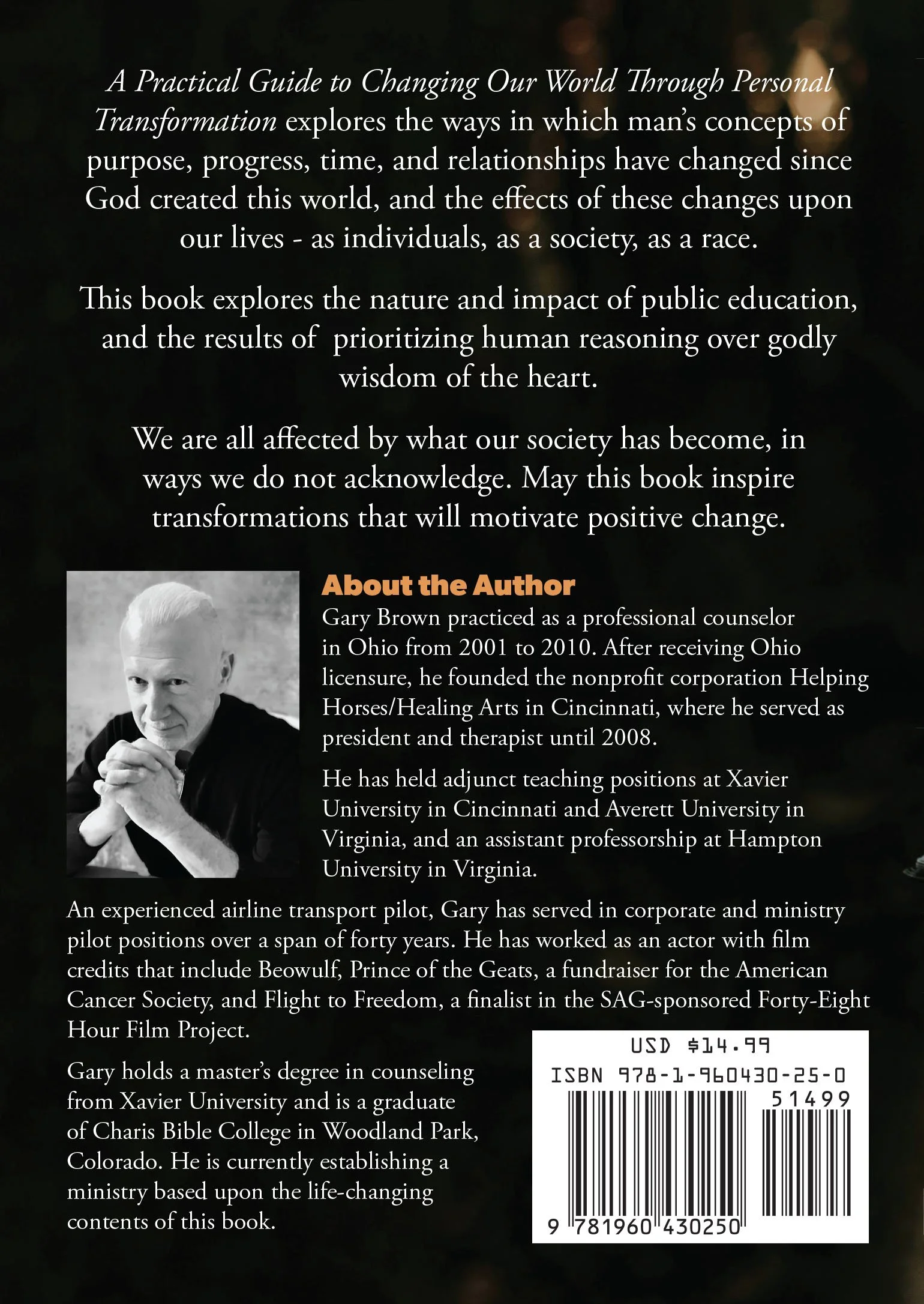 Back cover of a book titled 'A Practical Guide to Changing Our World Through Personal Transformation' with a photo of the author, Gary Brown, and a description of his background and credentials. The price is $14.99, and the ISBN is 978-1-960430-25-0.