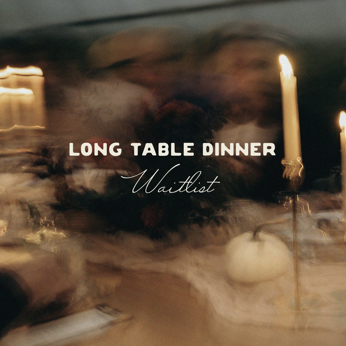 Long Table Dinner Waitlist