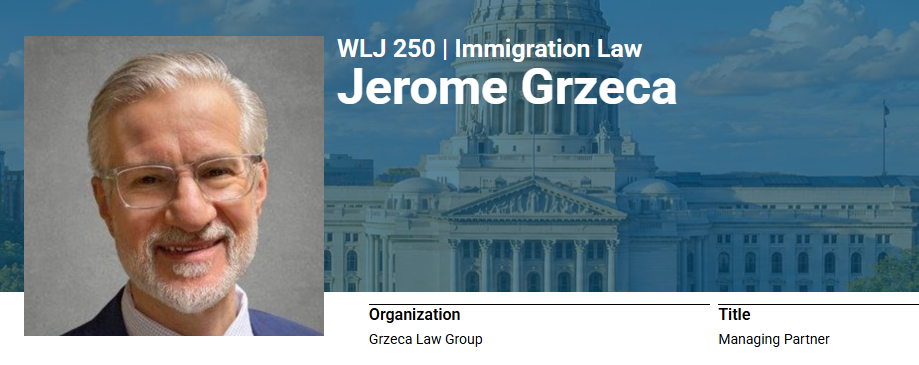       
  
    Congratulations to our Managing Partner,   Jerry Grzeca  , on being recognized in the Wisconsin Legal Journal's WLJ 250 as a leading attorney in Immigration Law  This recognition reflects Jerry's decades of dedication to helping employe