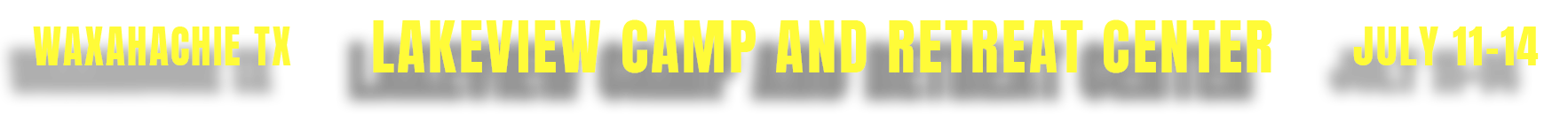 Waxahachi TX, Lakeview Camp, Retreat Center, July 11-14, Summer Camp