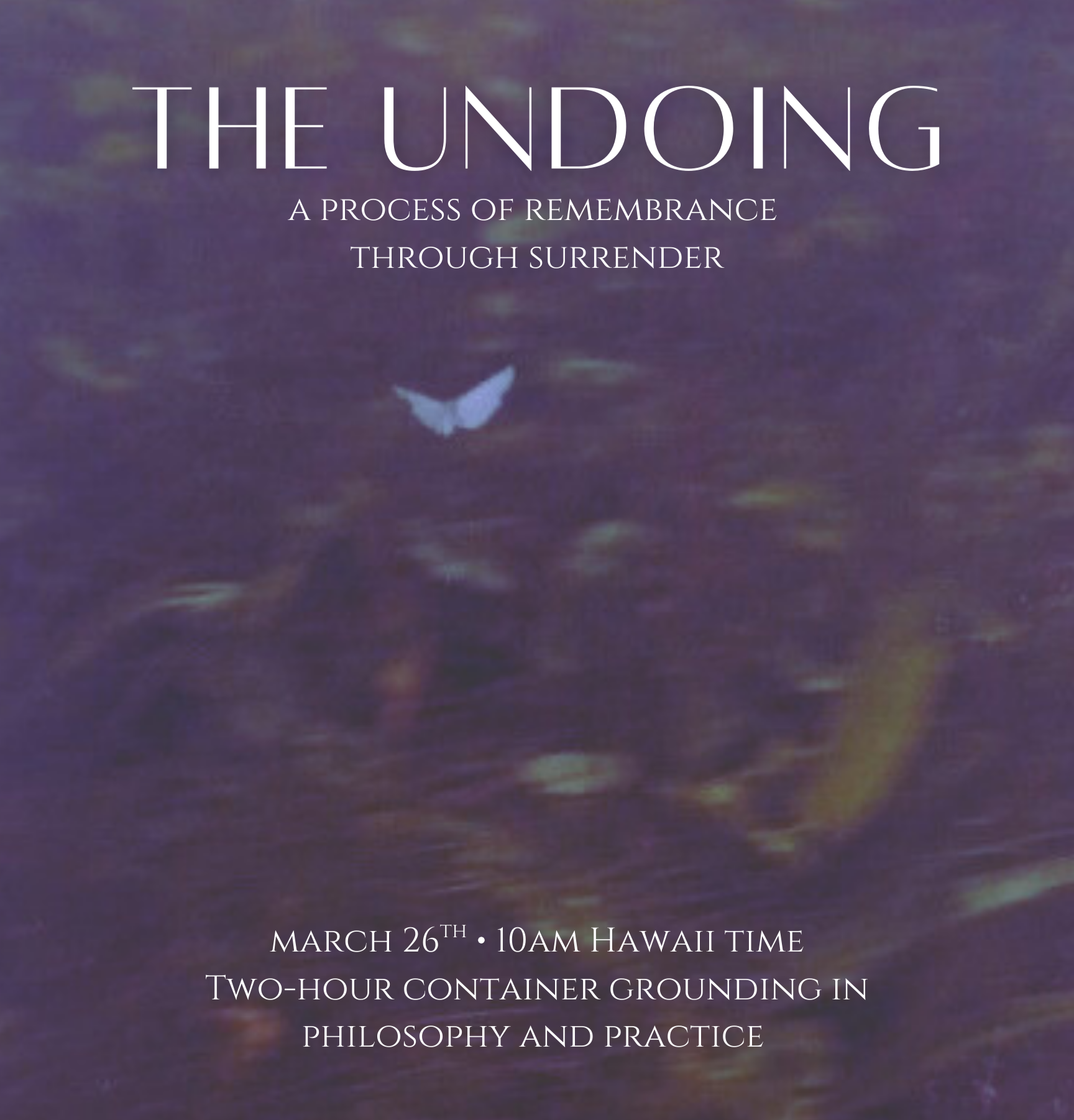The Undoing | two hr philosophy and practice exploration ((vol II))