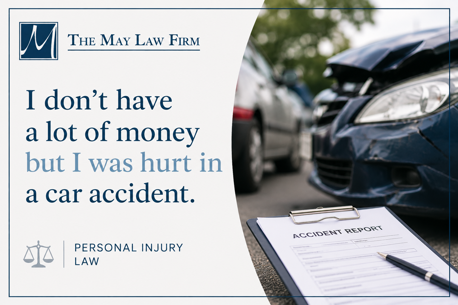 I don't have a lot of money but I was hurt in a car accident