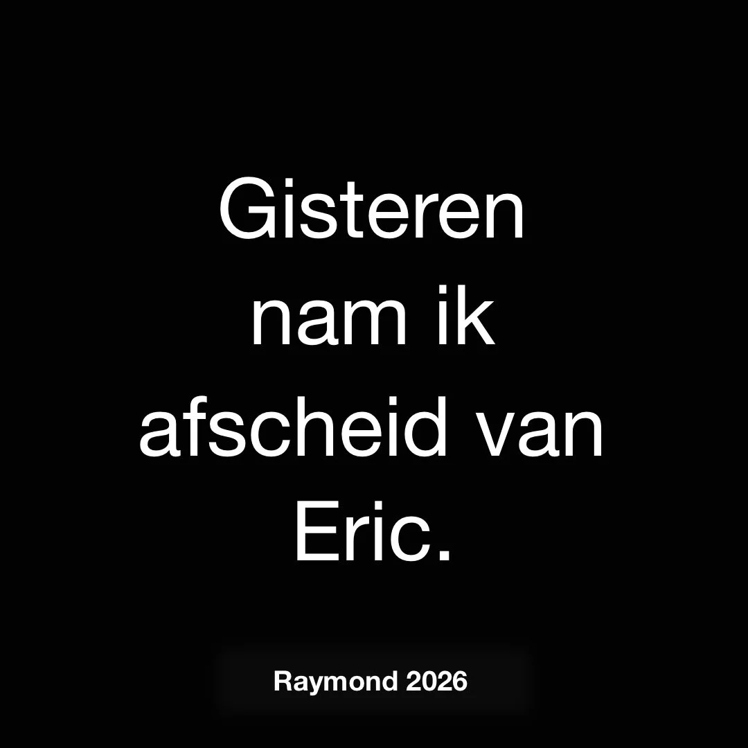 Gisteren nam ik afscheid van Eric.
Het was een mooi afscheid.
Te mooi bijna.
Er werd gesproken over wie hij was.
Over wat hij deed. Over wat hij naliet.

En toch bleef er iets wringen.

Niet wat hij betekende.
Maar wat ik nog had willen zeggen.
We de