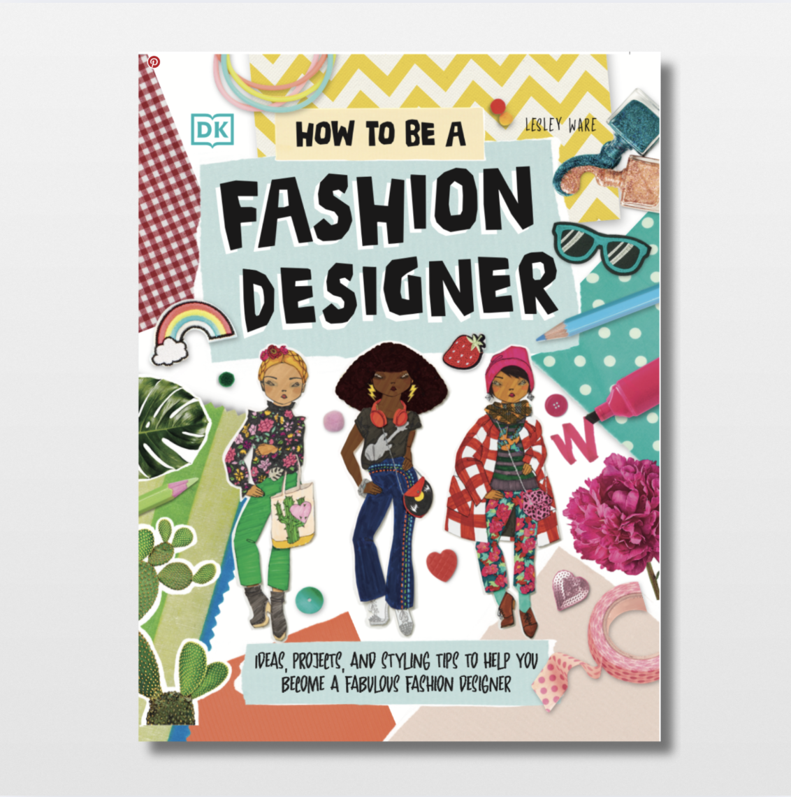 How To Be A Fashion Designer: Ideas, Projects, and Styling Tips to Help You Become a Fabulous Fashion Designer (Careers for Kids)