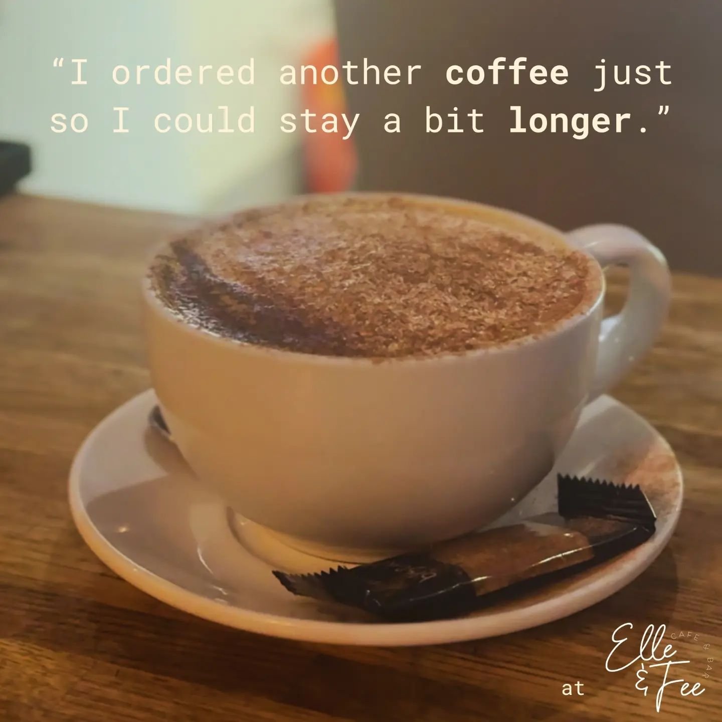 &quot;I ordered another coffee just so I could stay a bit longer.&quot; One coffee is never enough we think, and with a slice of cake would start your week off perfectly.