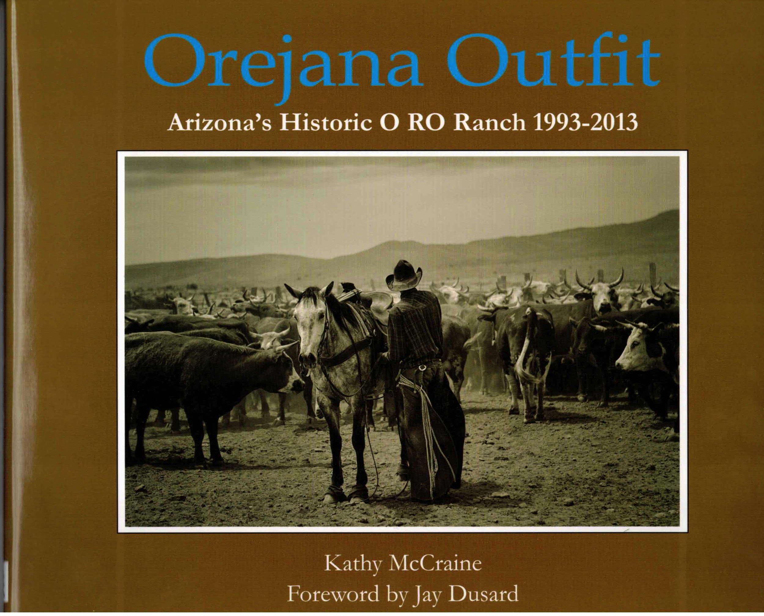 Orejana Outfit: Arizona's Historic O RO Ranch 1993-2013