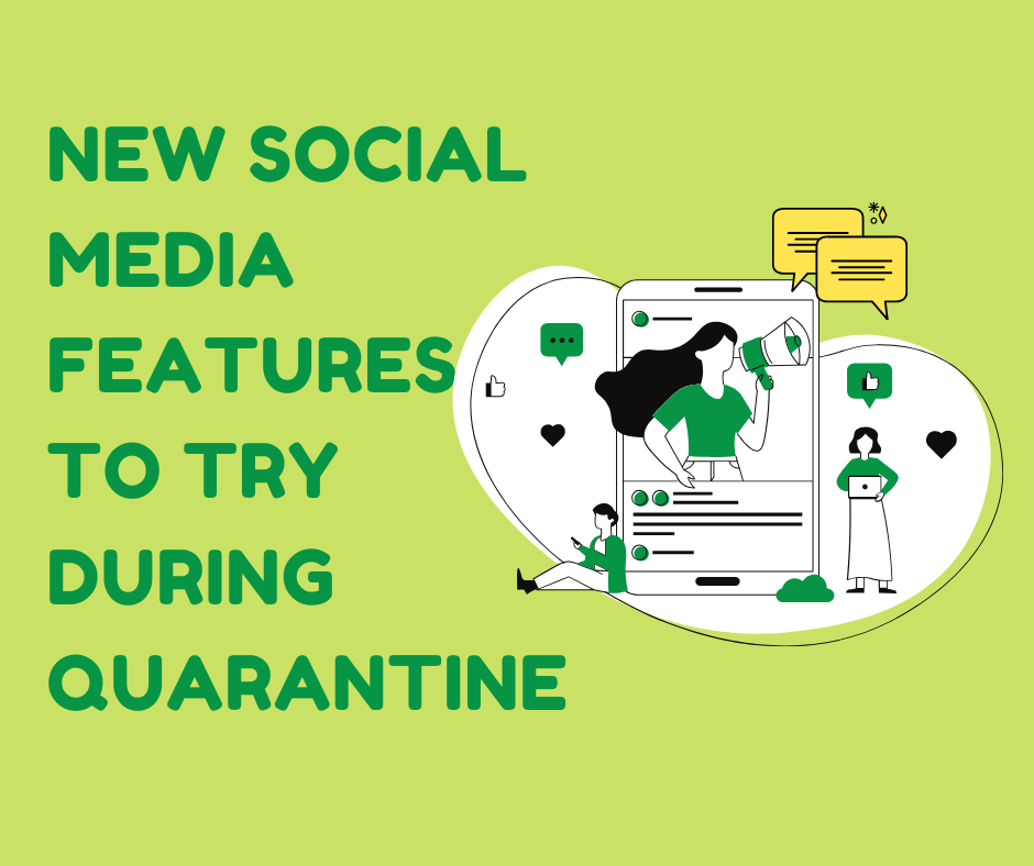 New social media features to try during quarantine