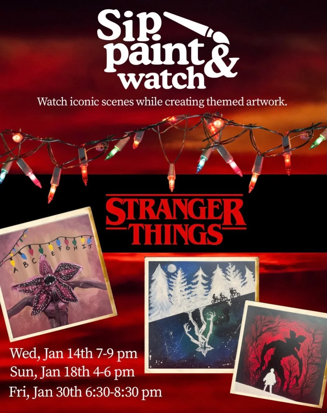 Join us for our NEW Sip, Paint &amp; Watch Events!!! Any Stranger Things Fans out there??!!! We will have the popcorn machine running, iconic scenes and episodes playing while we create the most epic themed artwork. Paint one of the sample paintings 