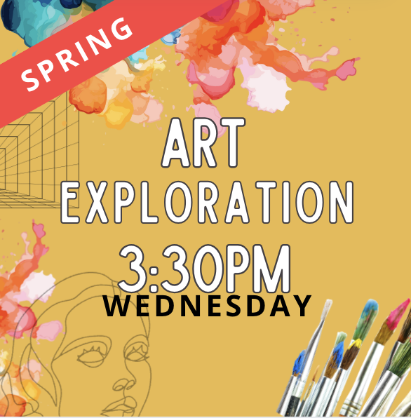 ART Exploration: WED 3:30-4:45pm