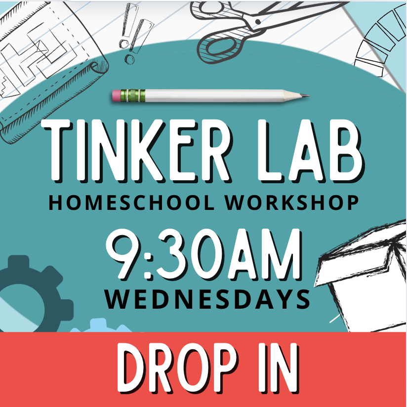 DROP IN/Tinker Lab Homeschool Workshop