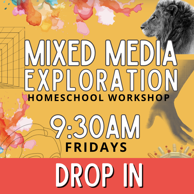 DROP IN/Mixed Media Homeschool Workshop
