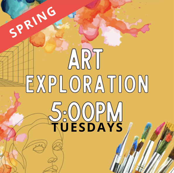 ART Exploration: TUE 5:00-6:15pm