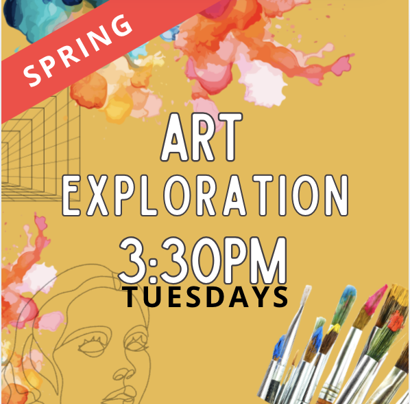ART Exploration: TUE 3:30-4:45pm