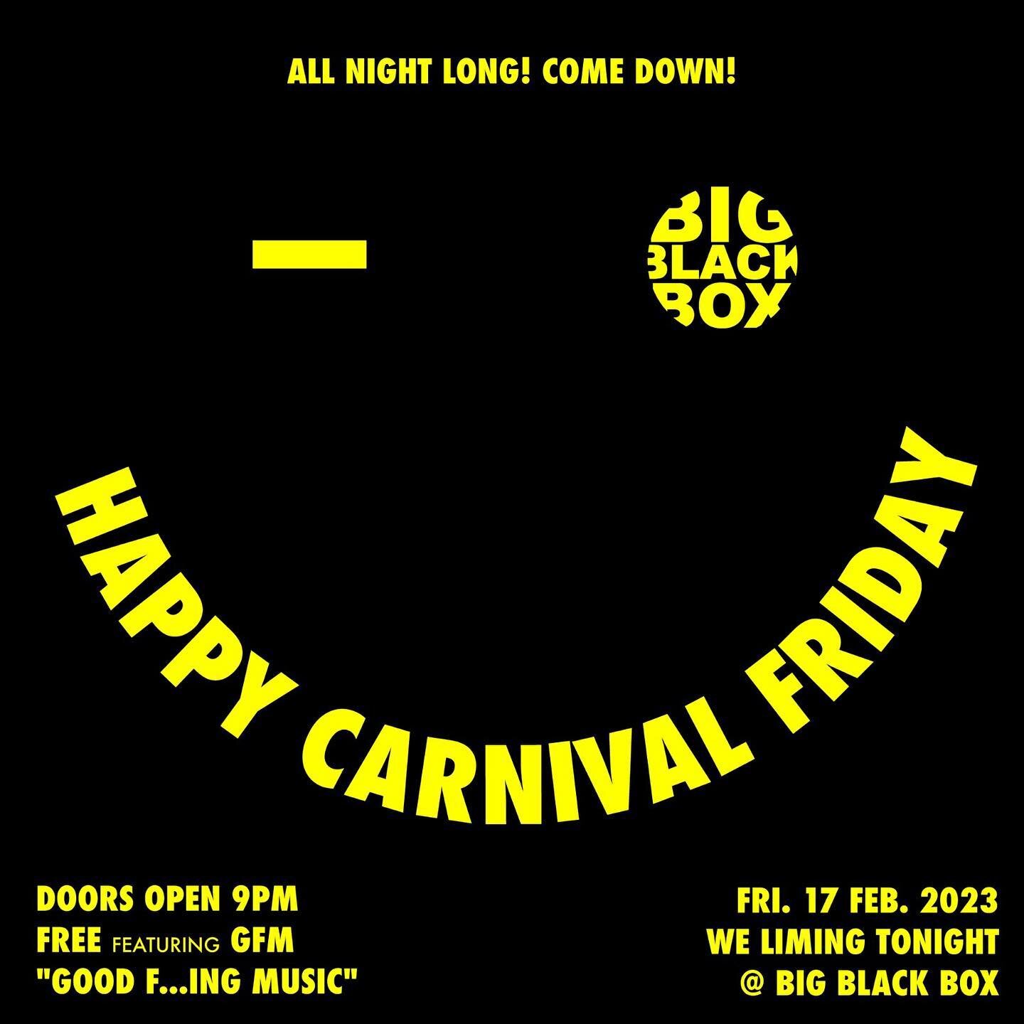 Happy Carnival Friday!!!!

We liming tonight at @big.black.box 
All Night Long!!! 

Doors open 9pm
Admission: Free!!!

Music featuring: GFM
Good F&hellip;ing Music! 

#TrinidadandTobago
#TrinidadCarnival 
#3CanalJouvay 
#HappyFriday